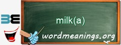WordMeaning blackboard for milk(a)